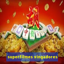 superfilmes vingadores